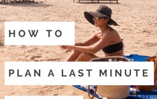 How to Plan a Last Minute Getaway Like a Travel Blogger