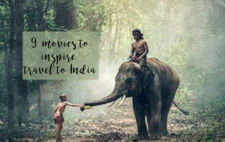 9 Movies About India That Will Inspire You to Visit and Help You Feel a Connection to India