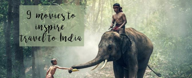 9 Movies About India That Will Inspire You to Visit and Help You Feel a Connection to India
