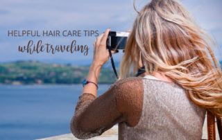 My Favorite Travel Hair Care Tips & Products