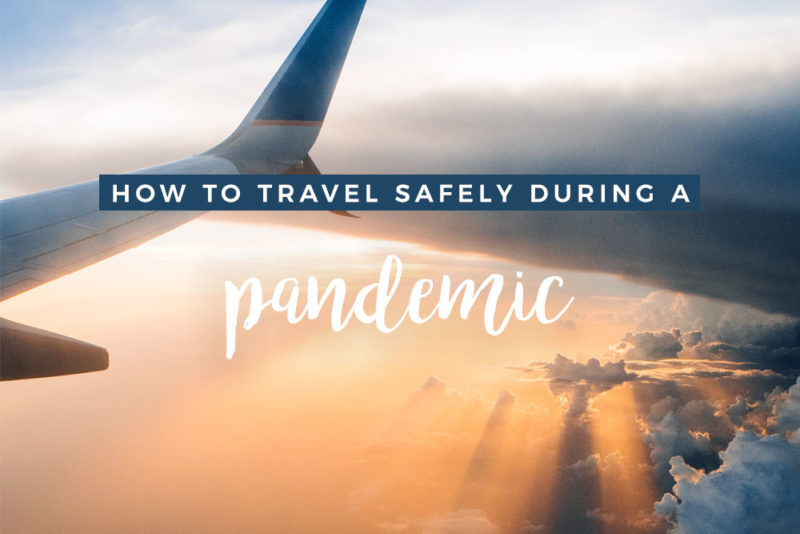 How to Travel Safely During the COVID-19 Pandemic - Hippie In Heels